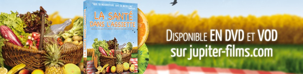 La Sante Dans L Assiette Article Jupiter Films