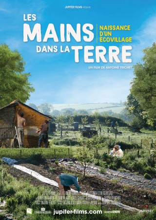 Mains dans la Terre, Les - Naissance d'un écovillage